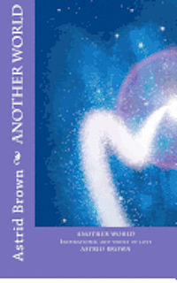 Astrid Brown - Another World: Inspirational and verses of love, Häftad