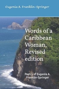bokomslag Words of a Caribbean Woman, Revised edition: Poetry of Eugenia A. Franklin-Springer