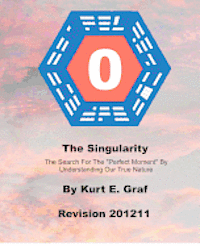 bokomslag The Singularity: The Search For The 'Perfect Moment' By Understanding Our True Nature