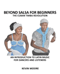 bokomslag Beyond Salsa for Beginners: The Cuban Timba Revolution: An Introduction to Latin Music for Dancers and Listeners