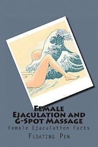 bokomslag Female Ejaculation and G-Spot Massage: Female Ejaculation Facts