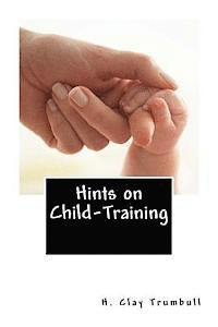 H. Clay Trumbull - Hints on Child-Training, Häftad