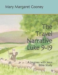 bokomslag The Travel Narrative Luke 9-19: A Journey with Jesus Bible Study
