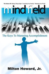 bokomslag Mind Field: The Keys To Mastering Accomplishment