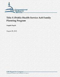 bokomslag Title X (Public Health Service Act) Family Planning Program