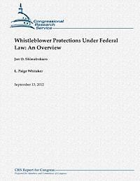 Whistleblower Protections Under Federal Law: An Overview 1