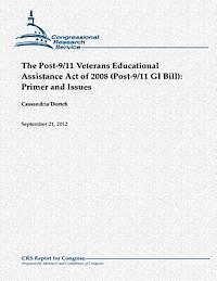 bokomslag The Post-9/11 Veterans Educational Assistance Act of 2008 (Post-9/11 GI Bill): Primer and Issues
