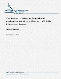 The Post-9/11 Veterans Educational Assistance Act of 2008 (Post-9/11 GI Bill): Primer and Issues 1