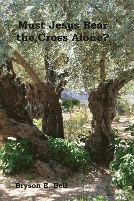 Must Jesus Bear the Cross Alone? 1