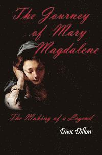 bokomslag The Journey Of Mary Magdalene: The Making Of A Legend