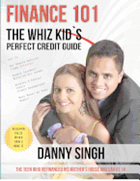 bokomslag Finance 101: The Whiz Kid's Perfect Credit Guide (Avoid Payday Loans): The Teen who Refinanced his Mother's House and Car at 14