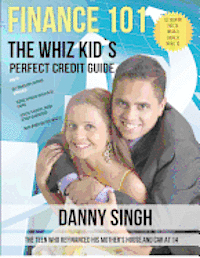 bokomslag Finance 101: The Whiz Kid's Perfect Credit Guide (Personal Finance is E-Z): The Teen who Refinanced his Mother's House and Car at 1