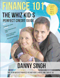 Finance 101: The Whiz Kid's Perfect Credit Guide (Personal Finance is E-Z): The Teen who Refinanced his Mother's House and Car at 1 1