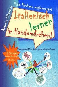 bokomslag Italienisch lernen im Handumdrehen!: Entspanne dich! Du kannst jetzt italienisch lernen!