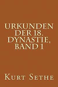 Urkunden der 18. Dynastie, Band 1: Hieroglyphic Inscriptions of the 18th Dynasty 1