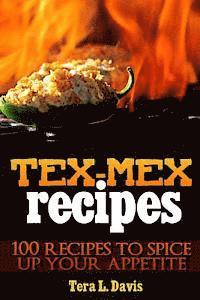 bokomslag Tex-Mex Recipes - 100 Recipes to Spice Up Your Appetite