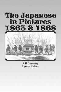 The Japanese in Pictures 1863 & 1868 1