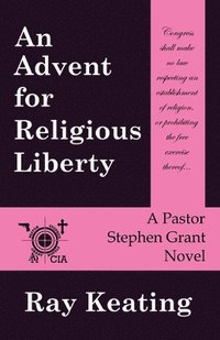 bokomslag An Advent for Religious Liberty: A Pastor Stephen Grant Novel