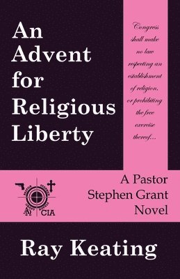 An Advent for Religious Liberty: A Pastor Stephen Grant Novel 1