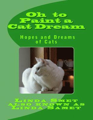 Linda Samet - Oh to Paint a Cat Dream: Hopes and Dreams of Cats, Häftad