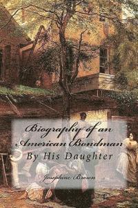 bokomslag Biography of an American Bondman: By His Daughter