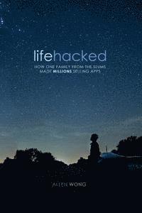 Lifehacked: How One Family from the Slums Made Millions Selling Apps 1