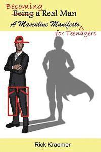 bokomslag Becoming a Real Man: A Masculine Manifesto for Teenagers
