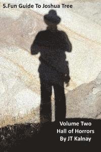 bokomslag 5.Fun Guide to Joshua Tree, Volume Two, Hall of Horrors