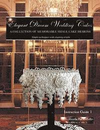 bokomslag Elegant Dream Wedding Cakes: A Collection of Memorable Small Cake Designs, Instruction Guide 1