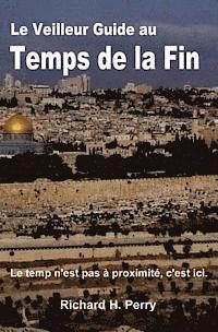 Richard H. Perry - Le Veilleur Guide au Temps de la Fin, Häftad