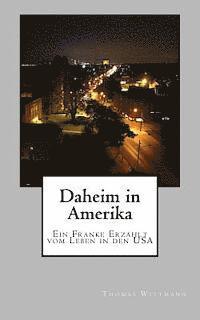 bokomslag Daheim in Amerika: Ein Franke Erzaehlt Vom Leben in Den USA