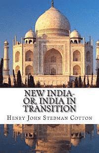Henry John Stedman Cotton - New India-or, India in Transition, Häftad