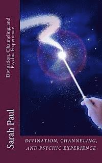 bokomslag Divination, Channeling and Psychic Experience: A Channeled Galaxy Teacher Book