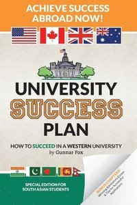 bokomslag University Success Plan: For Indian Students (and Other South Asians) Studying Abroad in America, the UK, Canada, Australia or N.Z. (Based on t