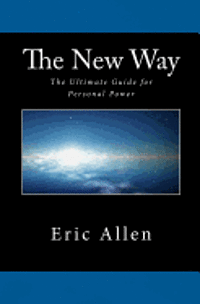 The New Way: The Ultimate Guide for Personal Power 1