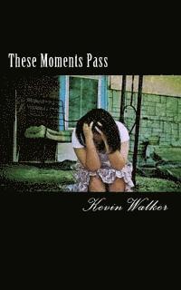 These Moments Pass: Poems 1