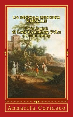 Annarita Coriasco - piccolo mistero mortale - Le indagini di Lady Costantine Vol.2 (Torino 1806), Häftad