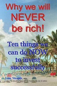 Law Steeple Mba - Why we will NEVER be rich!: Ten things we can do NOW to invest successfully, Häftad