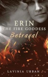 bokomslag Erin the Fire Goddess: Betrayal: Betrayal
