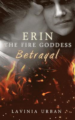 Erin the Fire Goddess: Betrayal: Betrayal 1