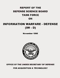 Department Of Defense - Report of the Defense Science Board Task Force on Information Warfare - Defense (IW - D), Häftad
