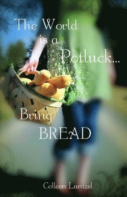 bokomslag The World is a Potluck... Bring BREAD