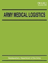 bokomslag Army Medical Logistics (FM 4-02.1)