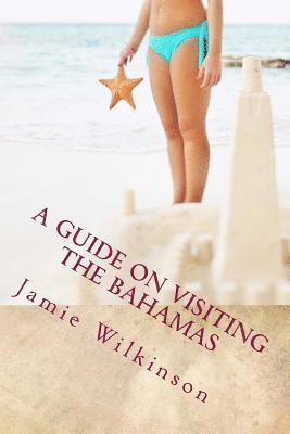 bokomslag A Guide On Visiting The Bahamas