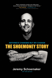 bokomslag Nothing's Changed But My Change: The ShoeMoney Story