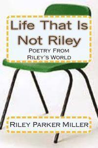 bokomslag Life That Is Not Riley: Poetry From Riley's World