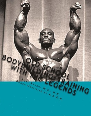 bokomslag Old School Bodybuilding: Training With the Legends