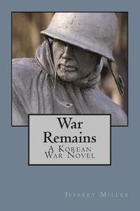 bokomslag War Remains, A Korean War Novel