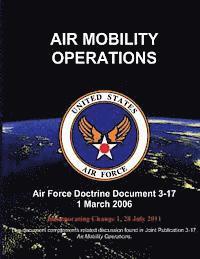 bokomslag Air Mobility Operations - Air Force Doctrine Document (AFDD) 3-17