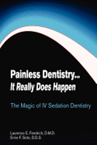 bokomslag Painless Dentistry... It Really Does Happen: The Magic of IV Sedation Dentistry